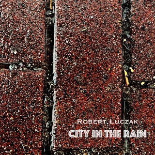 New album by Robert Łuczak - City In The Rain